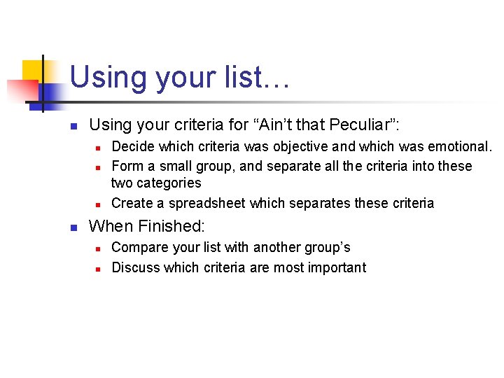 Using your list… n Using your criteria for “Ain’t that Peculiar”: n n Decide