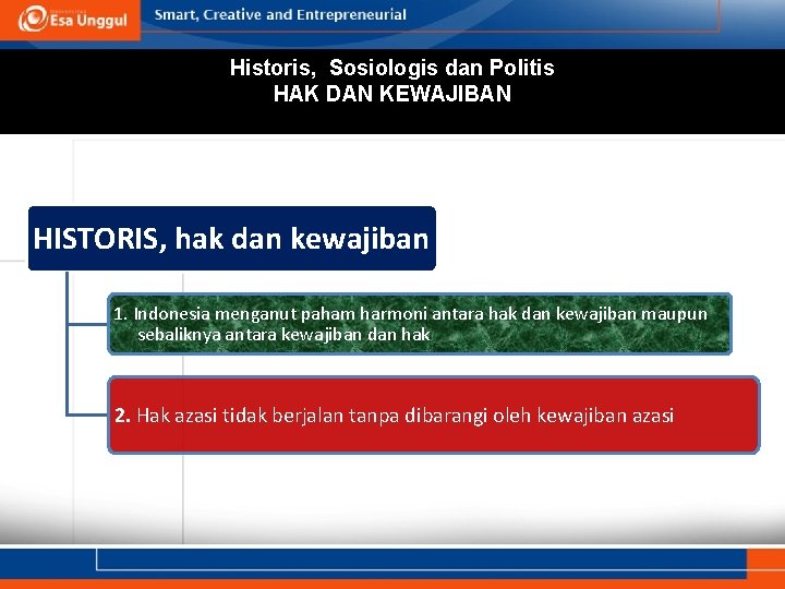 Historis, Sosiologis dan Politis HAK DAN KEWAJIBAN HISTORIS, hak dan kewajiban 1. Indonesia menganut