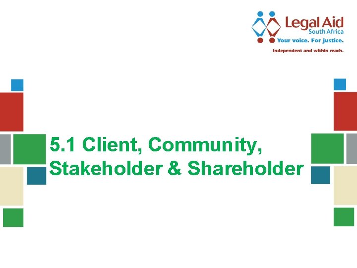 5. 1 Client, Community, Stakeholder & Shareholder 