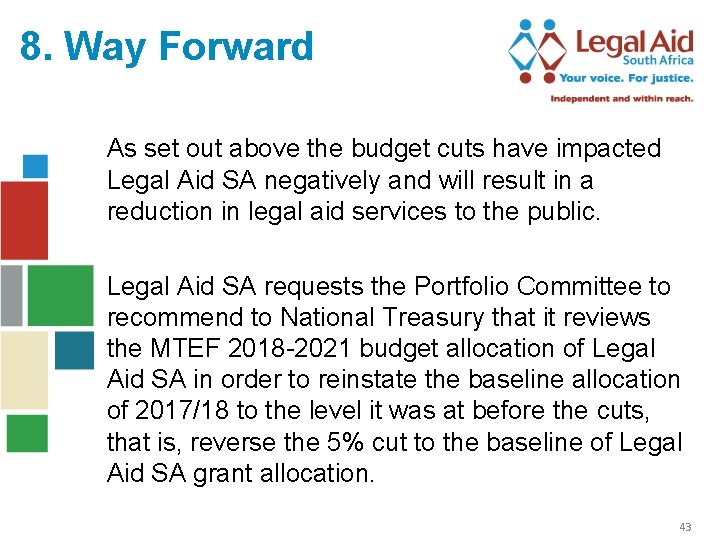 8. Way Forward As set out above the budget cuts have impacted Legal Aid