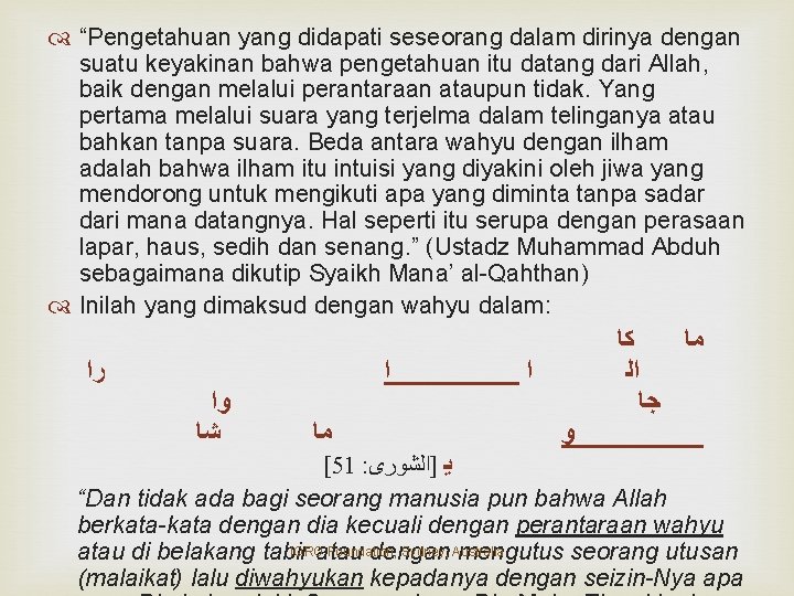  “Pengetahuan yang didapati seseorang dalam dirinya dengan suatu keyakinan bahwa pengetahuan itu datang