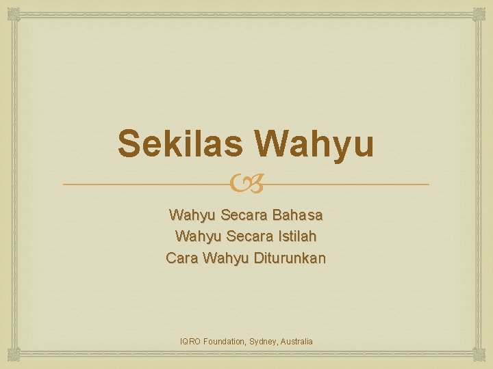 Sekilas Wahyu Secara Bahasa Wahyu Secara Istilah Cara Wahyu Diturunkan IQRO Foundation, Sydney, Australia