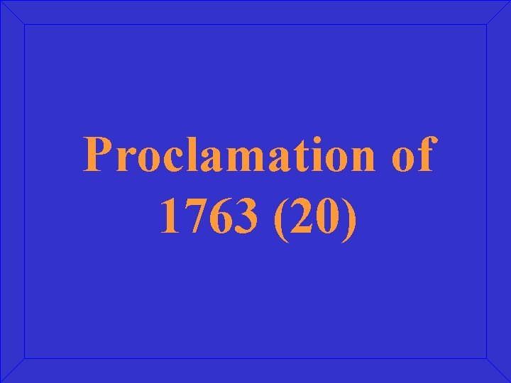 Proclamation of 1763 (20) 