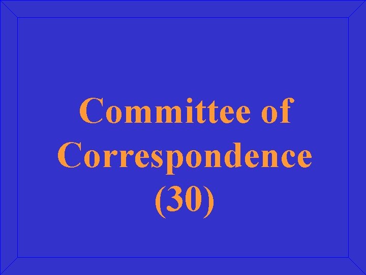 Committee of Correspondence (30) 