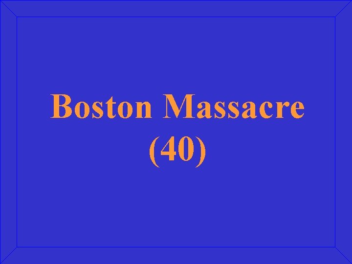 Boston Massacre (40) 