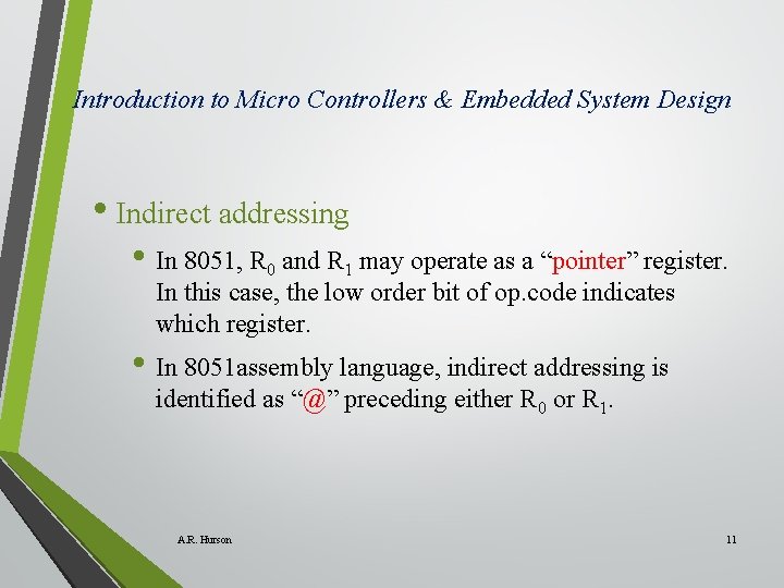 Introduction to Micro Controllers & Embedded System Design • Indirect addressing • In 8051,