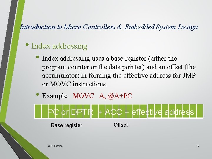 Introduction to Micro Controllers & Embedded System Design • Index addressing uses a base
