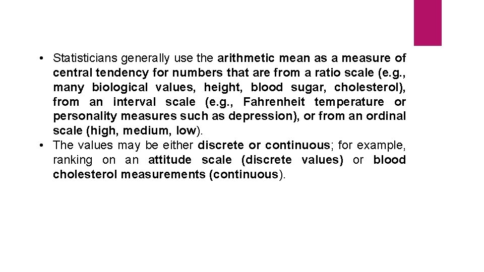  • Statisticians generally use the arithmetic mean as a measure of central tendency