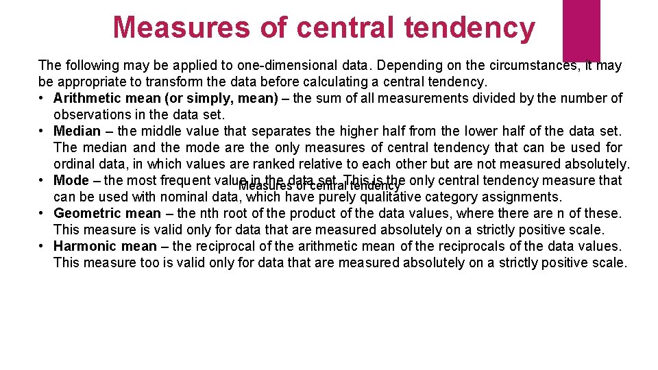 Measures of central tendency The following may be applied to one-dimensional data. Depending on