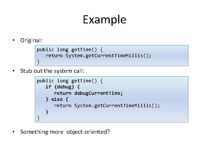 Example • Original: public long get. Time() { return System. get. Current. Time. Millis();