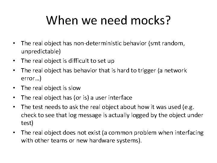 When we need mocks? • The real object has non-deterministic behavior (smt random, unpredictable)