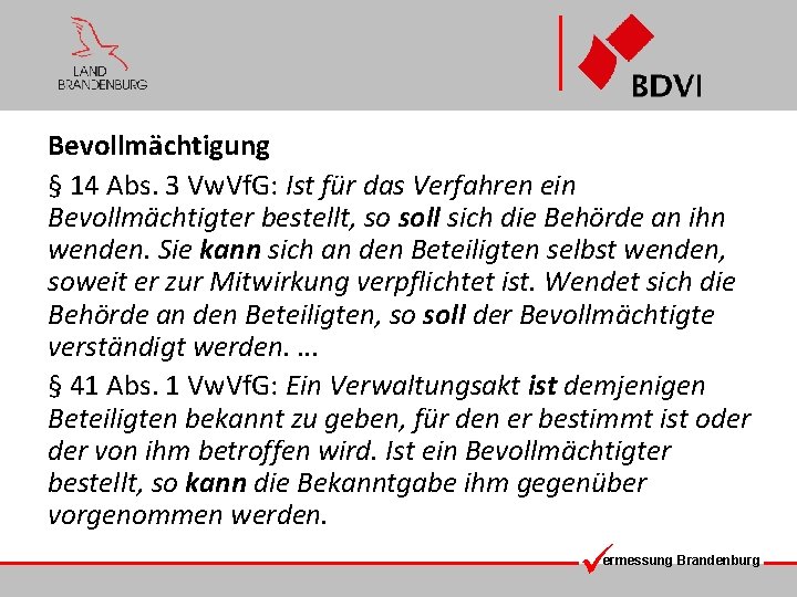 Bevollmächtigung § 14 Abs. 3 Vw. Vf. G: Ist für das Verfahren ein Bevollmächtigter