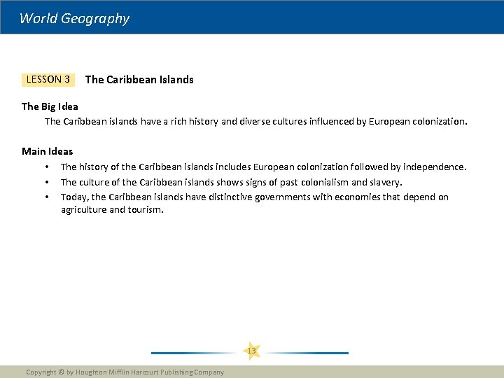 World Geography LESSON 3 The Caribbean Islands The Big Idea The Caribbean islands have