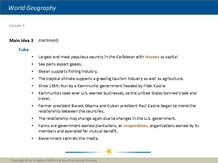 World Geography Lesson 3 Main Idea 3 (continued) Cuba • Largest and most populous