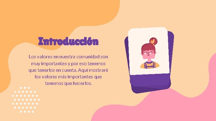 Introducción Los valores en nuestra comunidad son muy importantes y por eso tenemos que