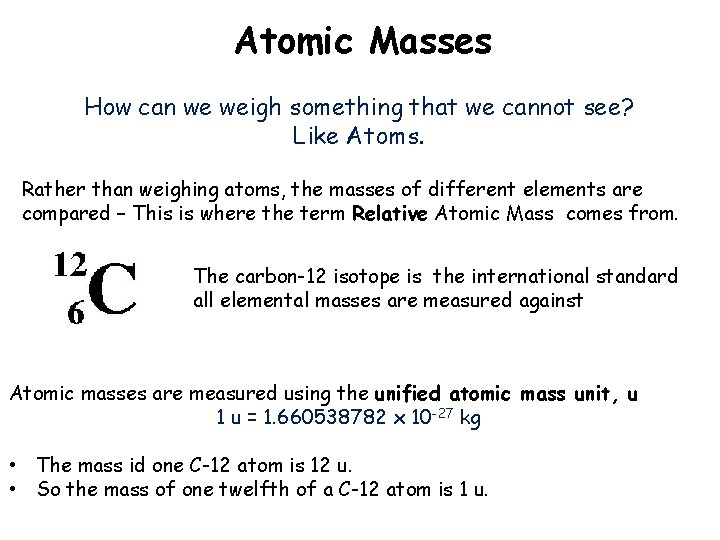 Atomic Masses How can we weigh something that we cannot see? Like Atoms. Rather