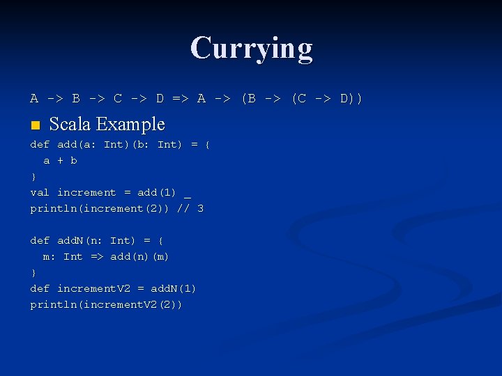Currying A -> B -> C -> D => A -> (B -> (C Currying A -> B -> C -> D => A -> (B -> (C
