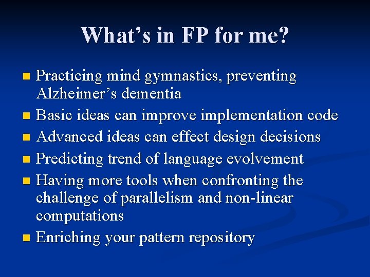 What’s in FP for me? Practicing mind gymnastics, preventing Alzheimer’s dementia n Basic ideas What’s in FP for me? Practicing mind gymnastics, preventing Alzheimer’s dementia n Basic ideas