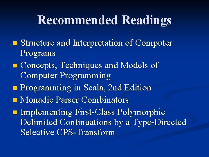 Recommended Readings Structure and Interpretation of Computer Programs n Concepts, Techniques and Models of Recommended Readings Structure and Interpretation of Computer Programs n Concepts, Techniques and Models of