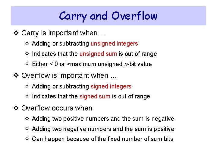 Carry and Overflow v Carry is important when … ² Adding or subtracting unsigned