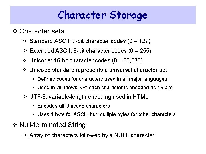 Character Storage v Character sets ² Standard ASCII: 7 -bit character codes (0 –