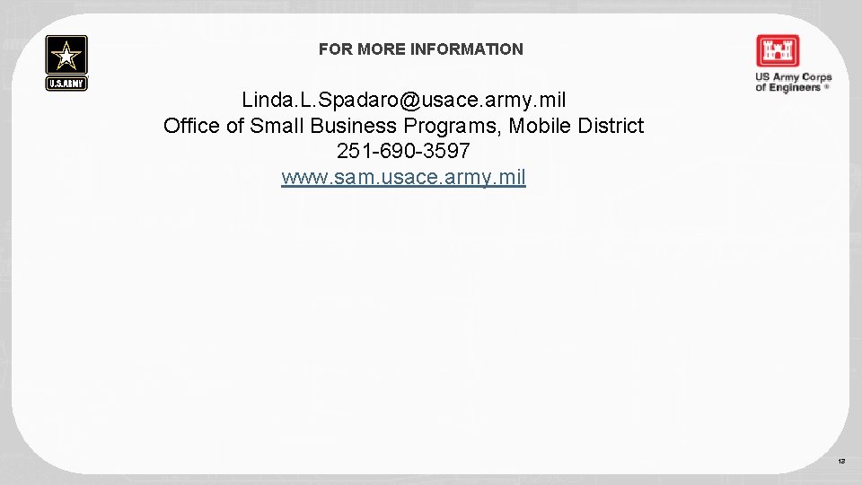 FOR MORE INFORMATION Linda. L. Spadaro@usace. army. mil Office of Small Business Programs, Mobile