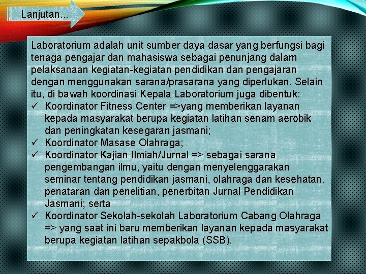 Lanjutan. . . Laboratorium adalah unit sumber daya dasar yang berfungsi bagi tenaga pengajar