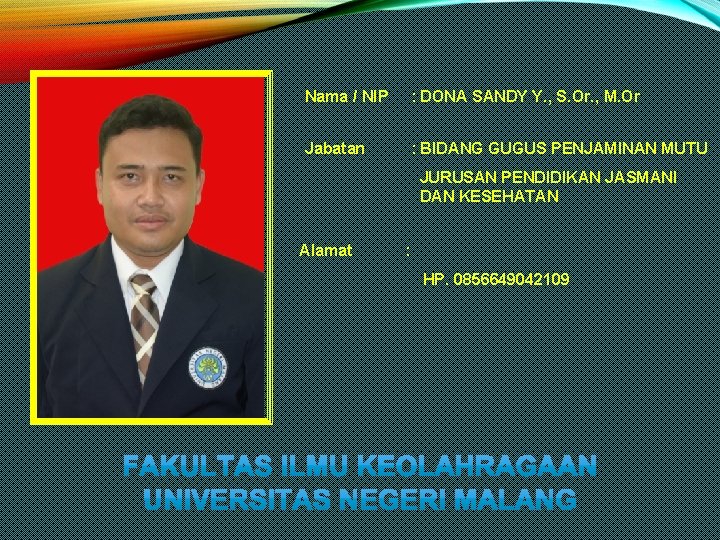 Nama / NIP : DONA SANDY Y. , S. Or. , M. Or Jabatan