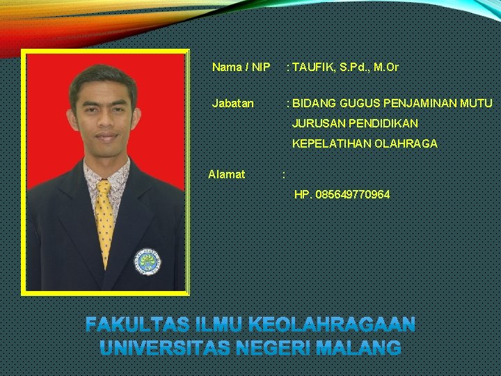 Nama / NIP : TAUFIK, S. Pd. , M. Or Jabatan : BIDANG GUGUS