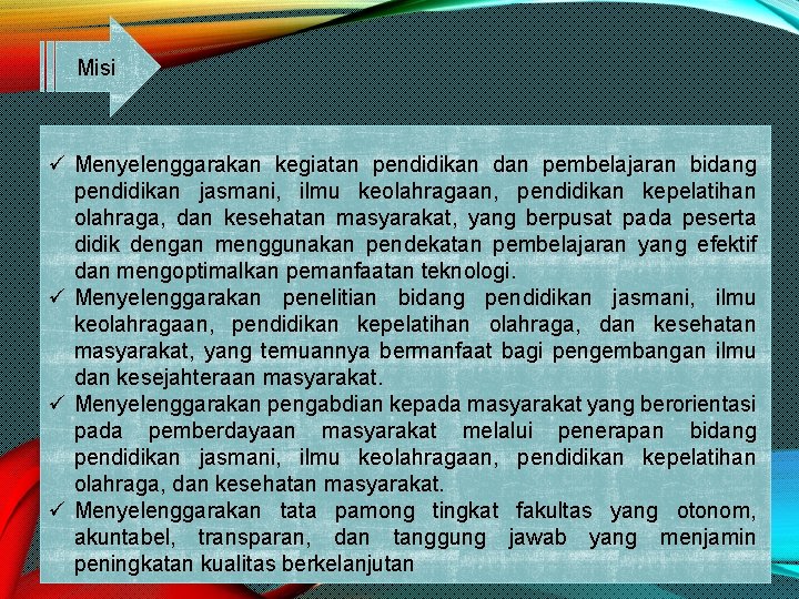 Misi ü Menyelenggarakan kegiatan pendidikan dan pembelajaran bidang pendidikan jasmani, ilmu keolahragaan, pendidikan kepelatihan