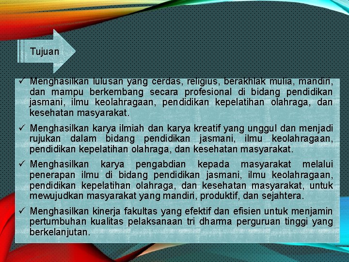 Tujuan ü Menghasilkan lulusan yang cerdas, religius, berakhlak mulia, mandiri, dan mampu berkembang secara