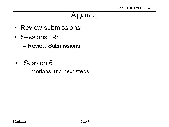 DCN 15 -19 -0392 -01 -04 md Agenda • Review submissions • Sessions 2