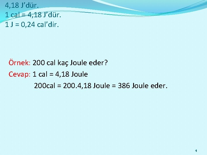 4, 18 J’dür. 1 cal = 4, 18 J’dür. 1 J = 0, 24