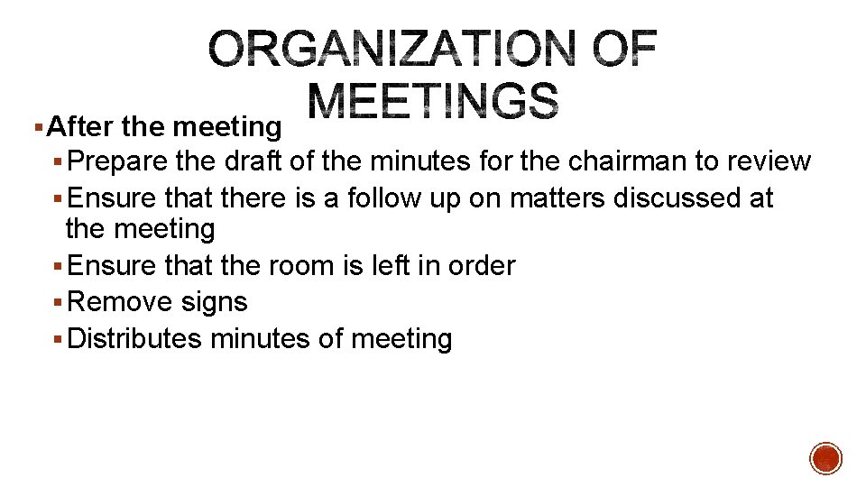 § After the meeting § Prepare the draft of the minutes for the chairman