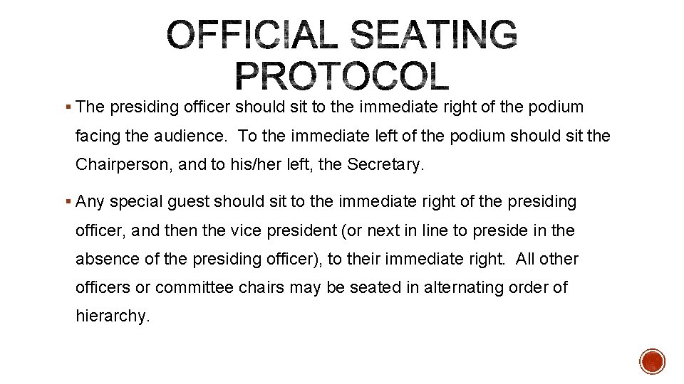 § The presiding officer should sit to the immediate right of the podium facing