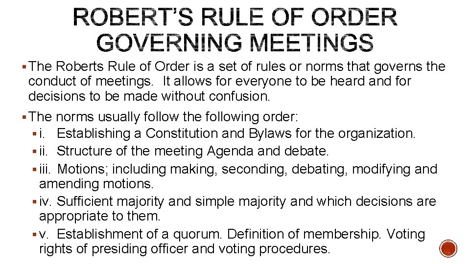 § The Roberts Rule of Order is a set of rules or norms that