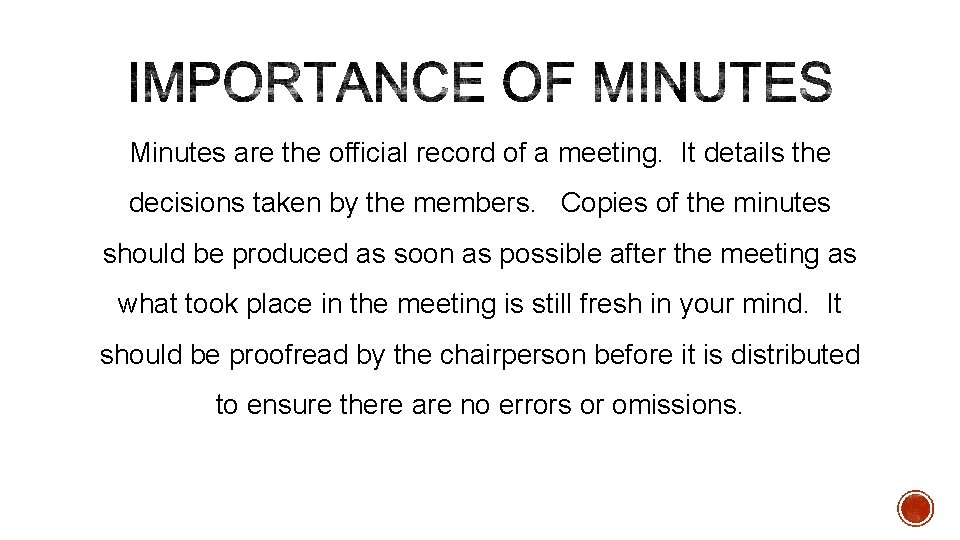 Minutes are the official record of a meeting. It details the decisions taken by