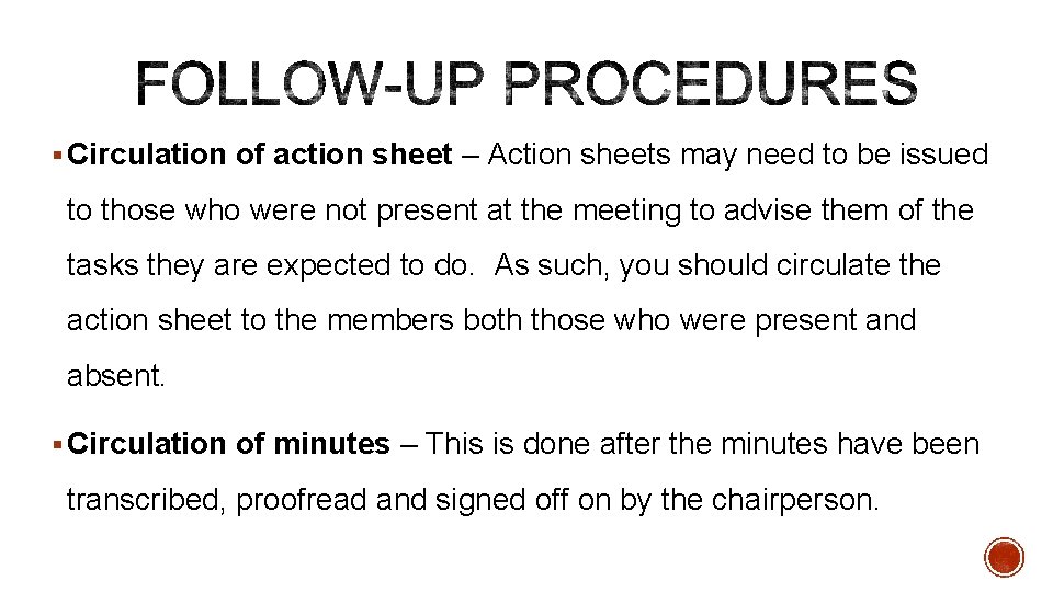§ Circulation of action sheet – Action sheets may need to be issued to