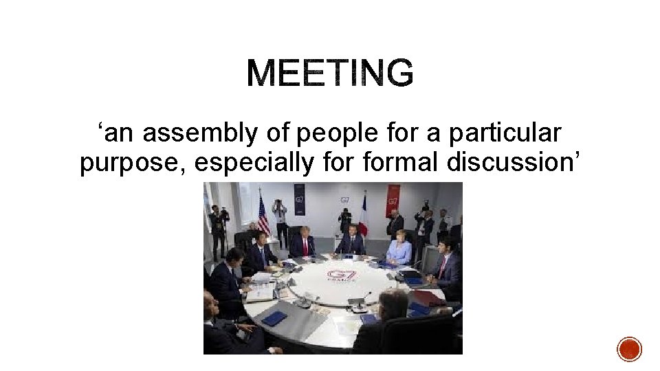 ‘an assembly of people for a particular purpose, especially formal discussion’ 