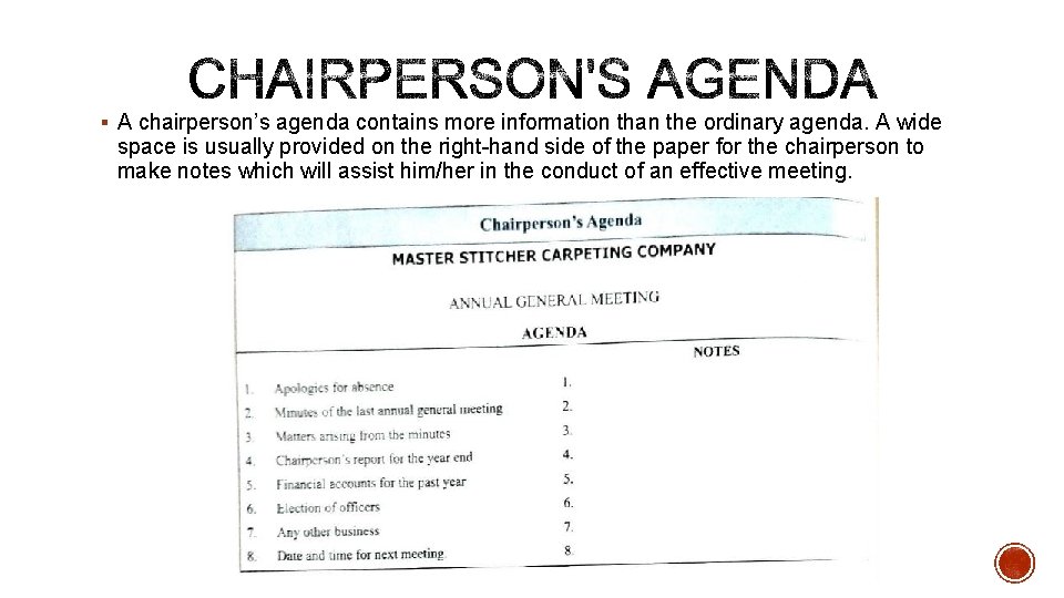 § A chairperson’s agenda contains more information than the ordinary agenda. A wide space
