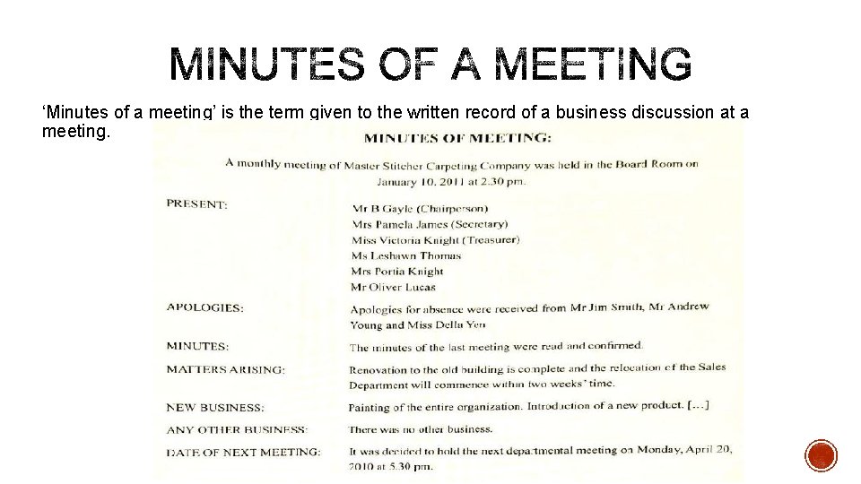 ‘Minutes of a meeting’ is the term given to the written record of a