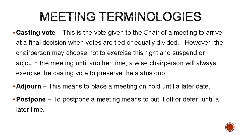 § Casting vote – This is the vote given to the Chair of a