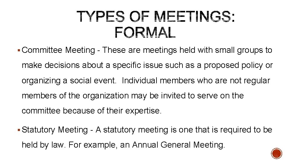 § Committee Meeting - These are meetings held with small groups to make decisions