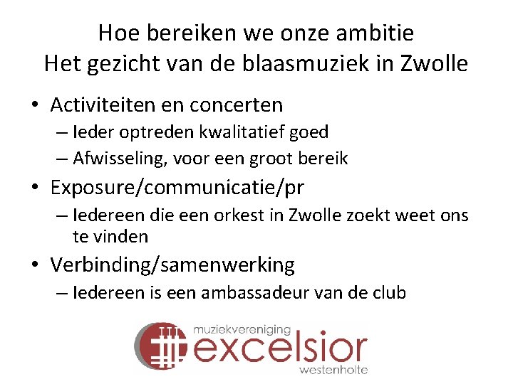 Hoe bereiken we onze ambitie Het gezicht van de blaasmuziek in Zwolle • Activiteiten