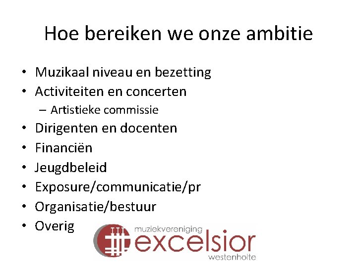 Hoe bereiken we onze ambitie • Muzikaal niveau en bezetting • Activiteiten en concerten