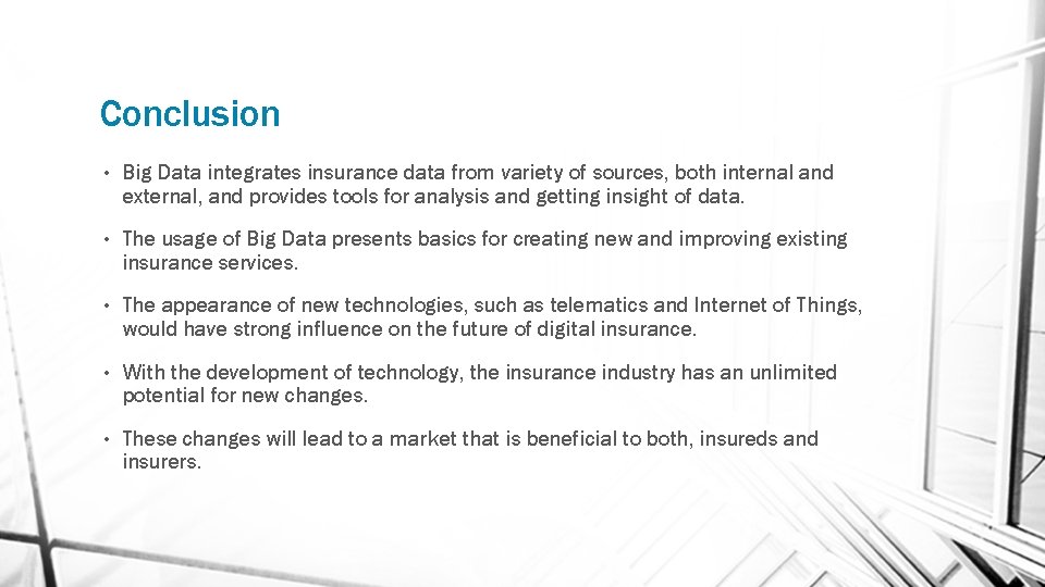 Conclusion • Big Data integrates insurance data from variety of sources, both internal and