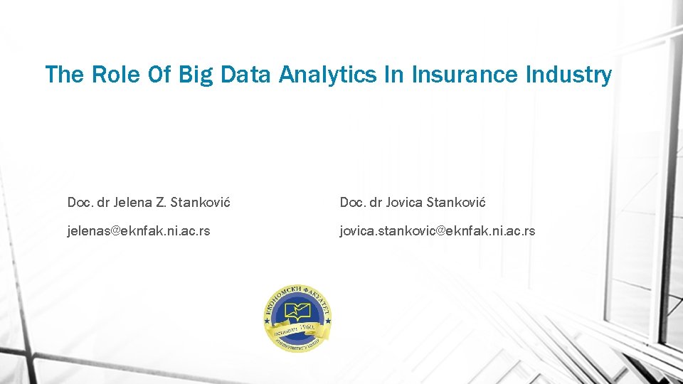 The Role Of Big Data Analytics In Insurance Industry Doc. dr Jelena Z. Stanković