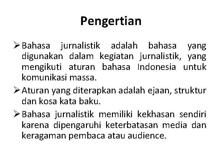 Pengertian Ø Bahasa jurnalistik adalah bahasa yang digunakan dalam kegiatan jurnalistik, yang mengikuti aturan