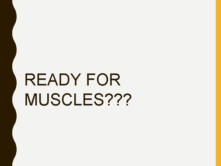 READY FOR MUSCLES? ? ? 