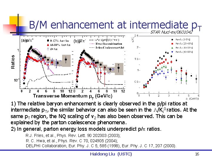 B/M enhancement at intermediate p T STAR Nucl-ex/0601042 1) The relative baryon enhancement is